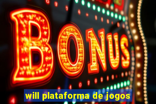 will plataforma de jogos